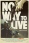 No Way to Live (2016) No Way to Live (2016)